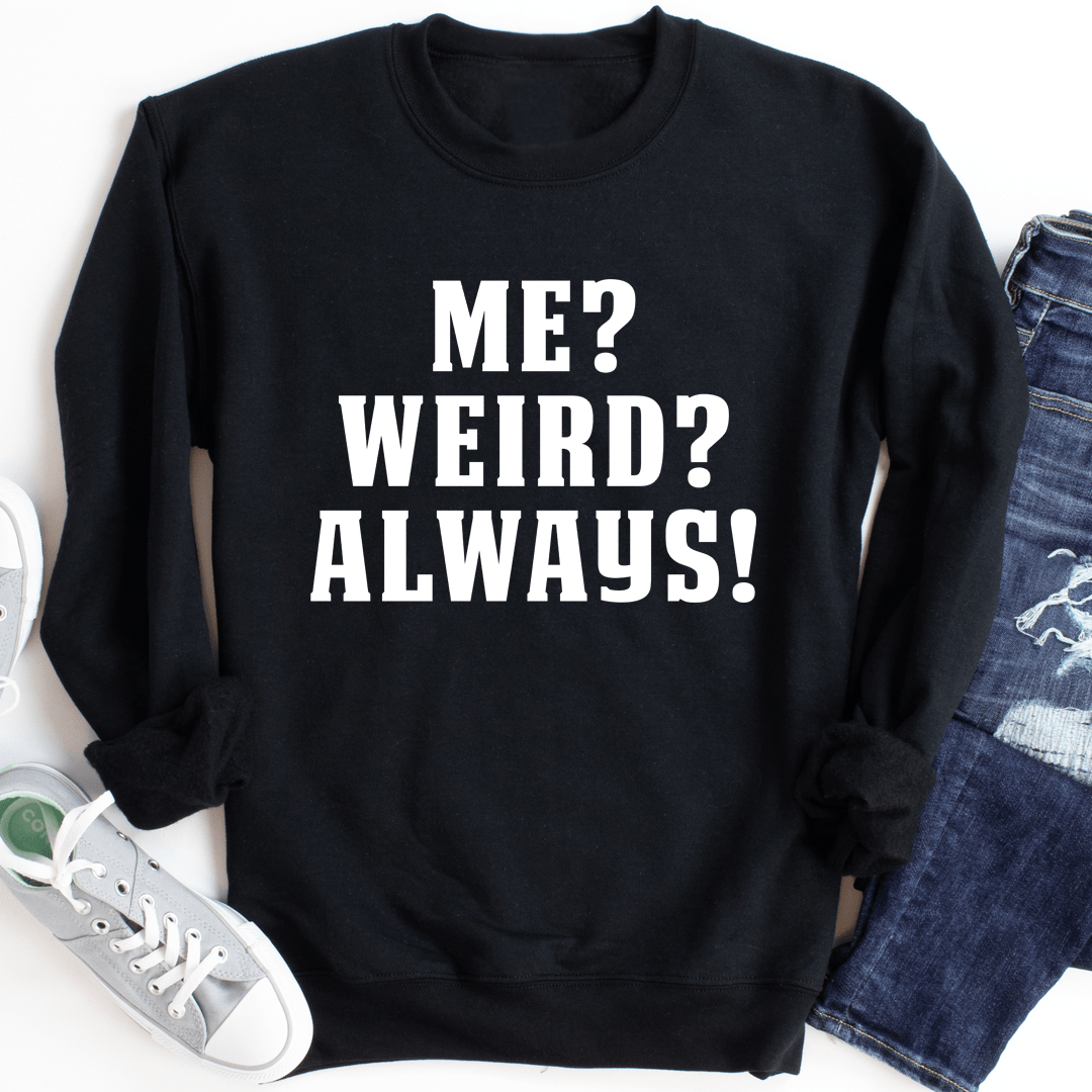 Me? Weird? Always!-0