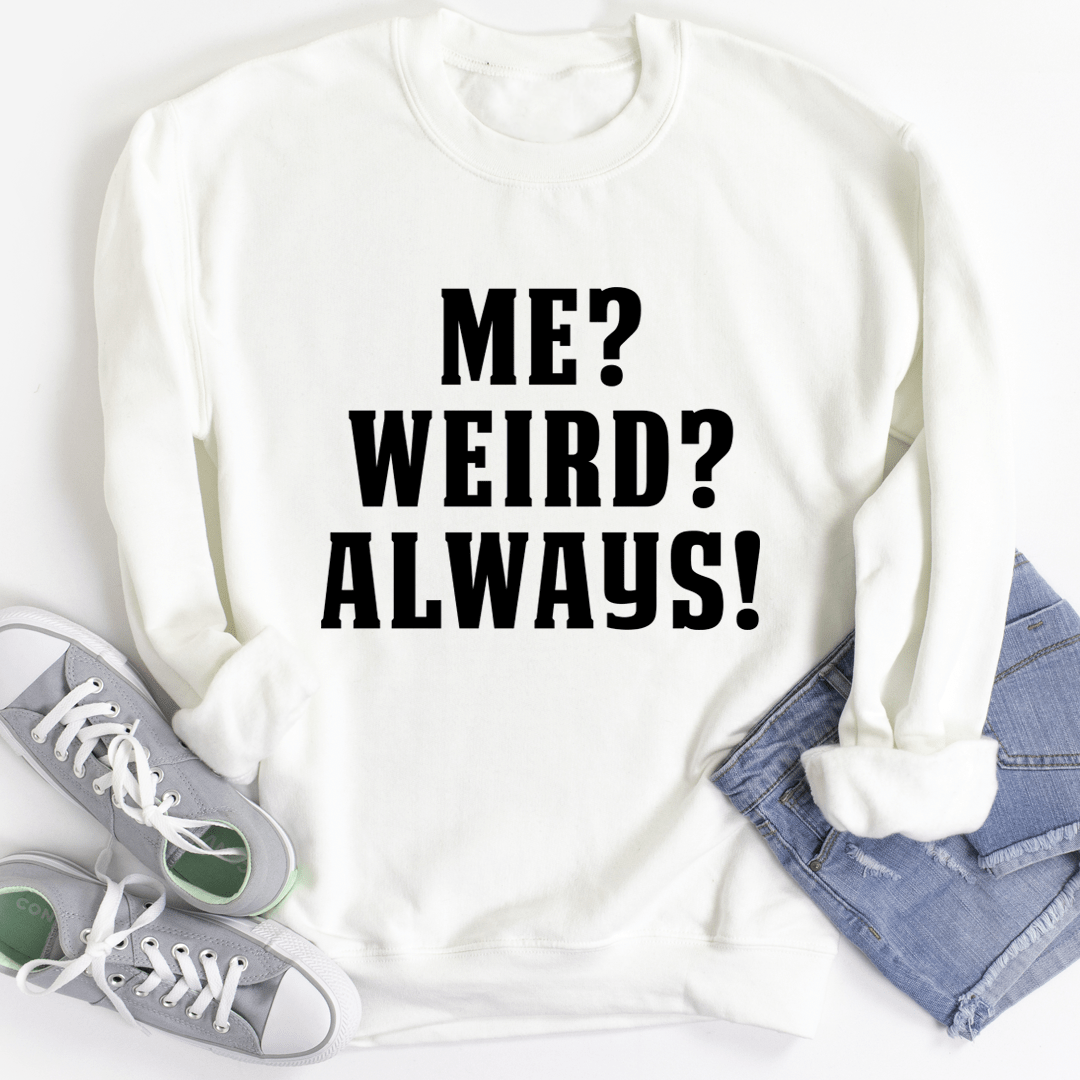 Me? Weird? Always!-2