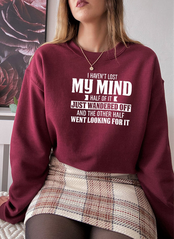 I Havent Lost My Mind Half Of It Sweat Shirt-2