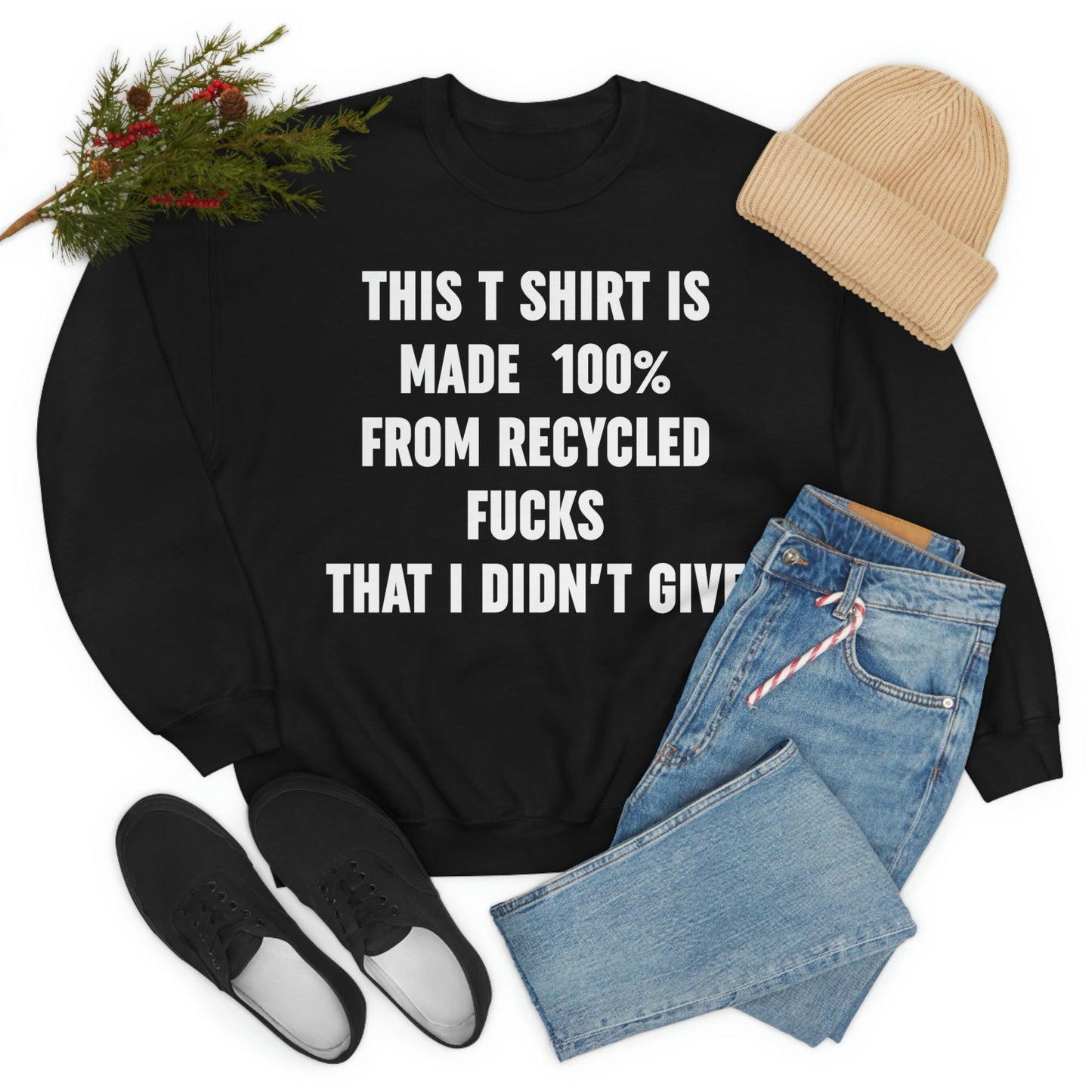 This T-Shirt Is Made Of Recycled F That I Didnt Give Sweat Shirt-4