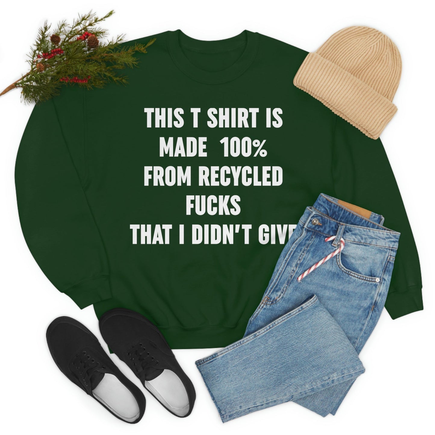 This T-Shirt Is Made Of Recycled F That I Didnt Give Sweat Shirt-1