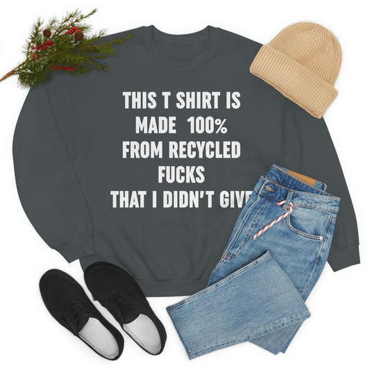 This T-Shirt Is Made Of Recycled F That I Didnt Give Sweat Shirt-0