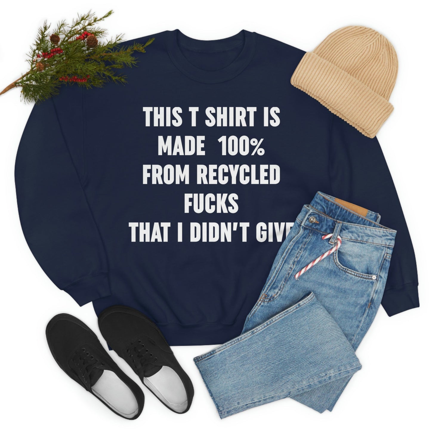 This T-Shirt Is Made Of Recycled F That I Didnt Give Sweat Shirt-2
