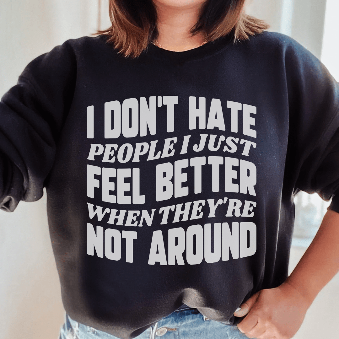 I Don't Hate People I Just Feel Better When They're-1