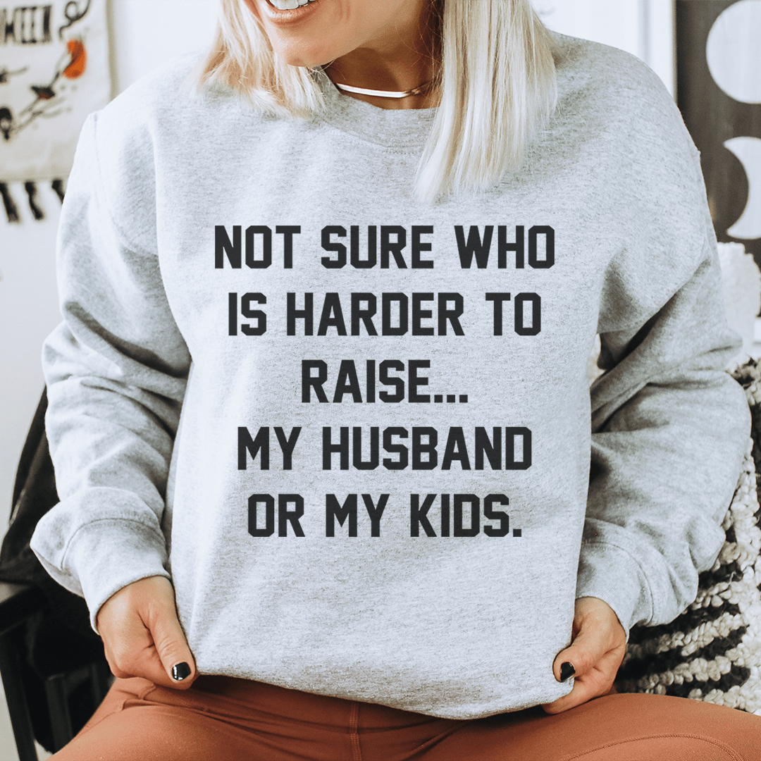 Not Sure Who Is Harder To Raise-1